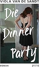 Die Dinner Party: Roman | Wenn ein kurzer Moment a